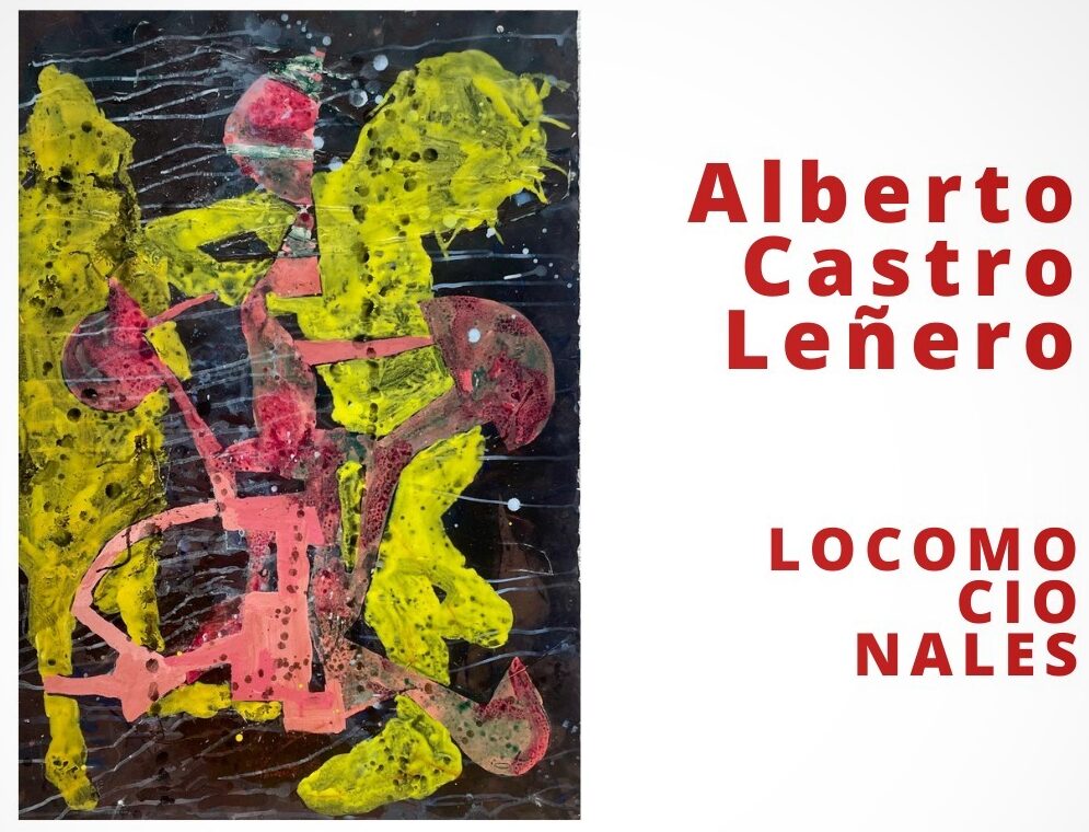 “Locomocionales” una exposición de Alberto Castro Leñero