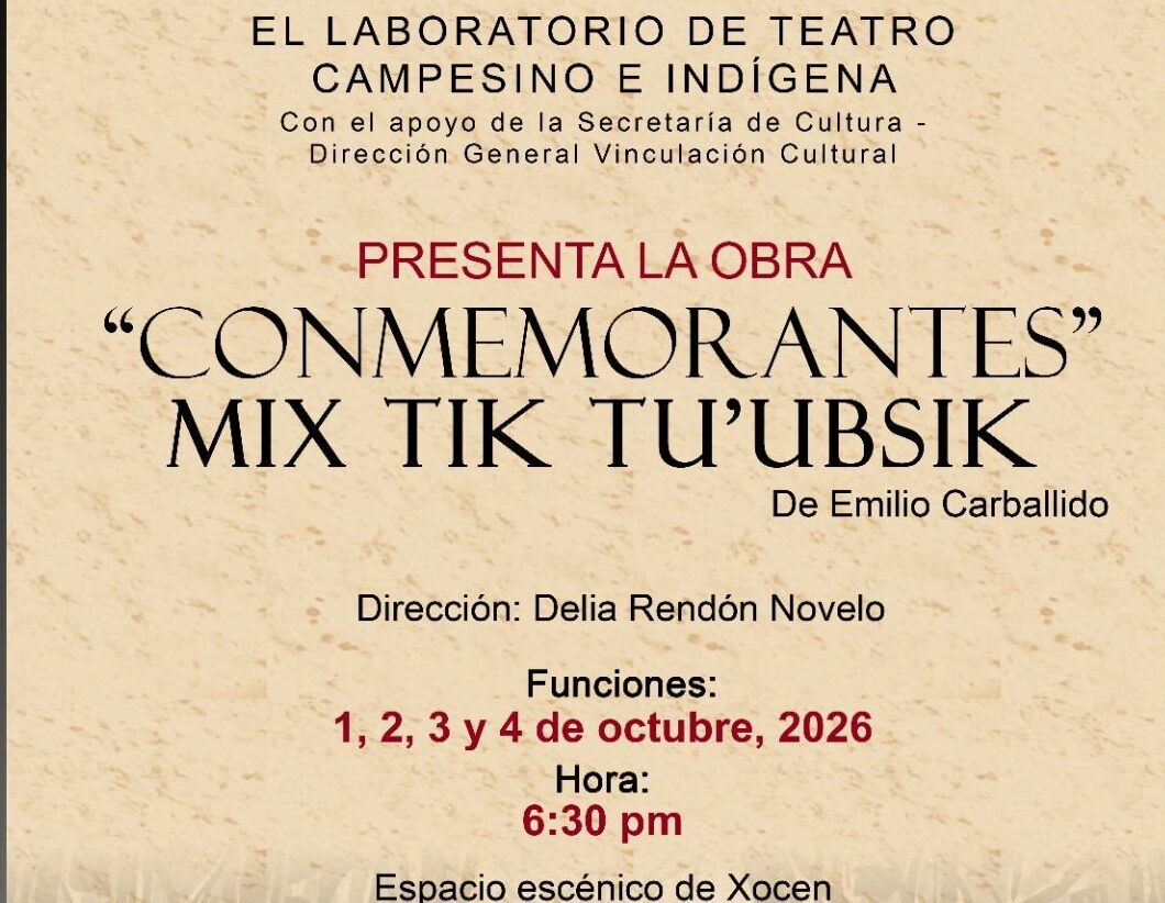 El Laboratorio de Teatro Campesino e Indígena en X’ocen estrena CONMEMORANTES  una obra que es el dolor de todas las madre buscadoras.